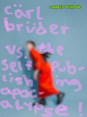 cover image of Cärl Brüder Versus the Self-Publishing Apocalypse!